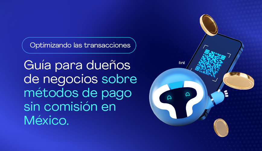 Optimizando las Transacciones: Guía para Dueños de Negocios sobre Métodos de Pago Sin Comisión en México