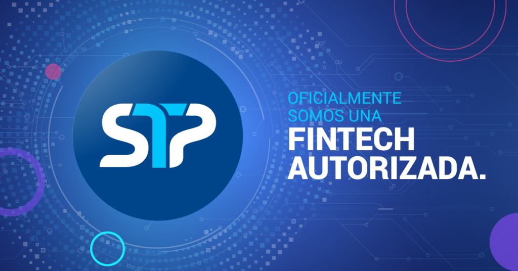 STP – Ya somos una Fintech autorizada